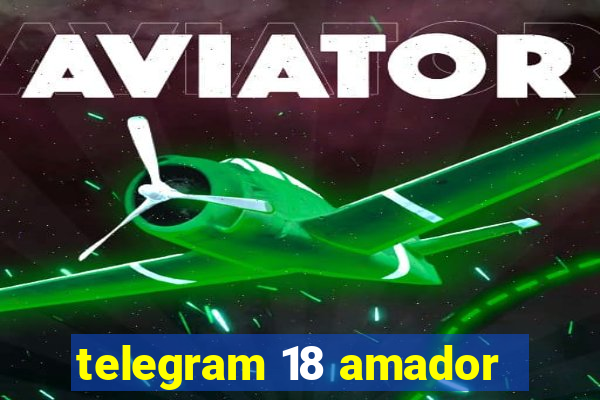 telegram 18 amador